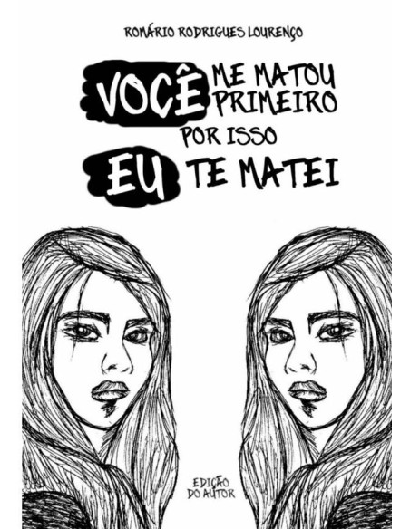 Você Me Matou Primeiro, Por Isso Eu Te Matei