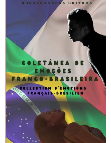 Coletânea De Emoções Franco-brasileira:Collection D’émotions Français-Brésilien