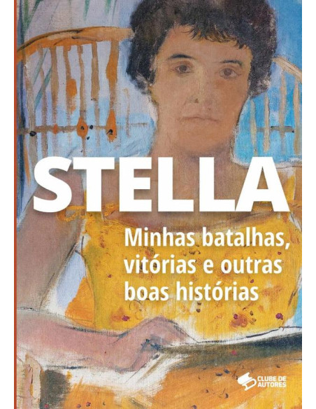 Stella:Minhas batalhas, vitórias e outras boas histórias