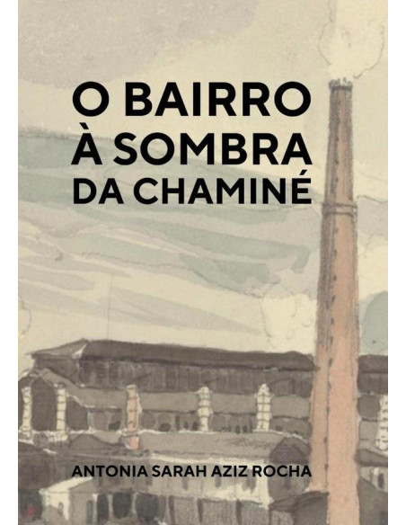 O Bairro À Sombra Da Chaminé