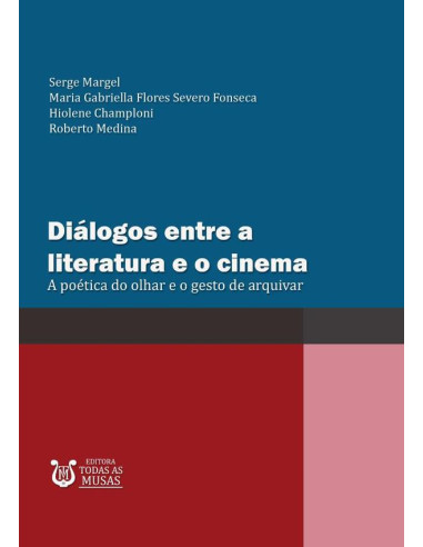 Diálogos Entre A Literatura E O Cinema:A poética do olhar e o gesto de arquivar