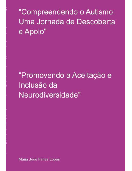 "compreendendo O Autismo: Uma Jornada De Descoberta E Apoio":"Promovendo a Aceitação e Inclusão da Neurodiversidade"