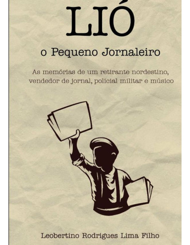 Lió O Pequeno Jornaleiro:As memórias de um retirante nordestino