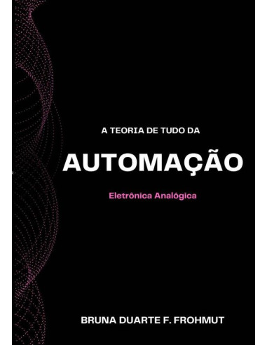 A Teoria De Tudo Da Automação:Eletrônica Analógica