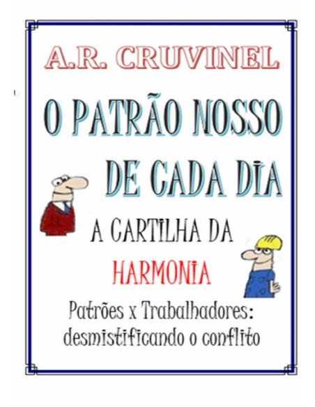 O Patrão Nosso De Cada Dia:A cartilha da harmonia