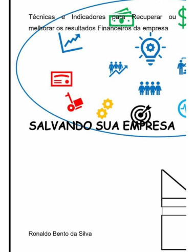 Salvando Sua Empresa:Técnicas e Indicadores para Recuperar ou melhorar os resultados Financeiros da empresa