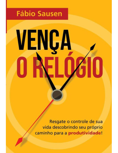 Vença O Relógio:Resgate o controle de sua vida descobrindo seu próprio caminho para a produtividade!