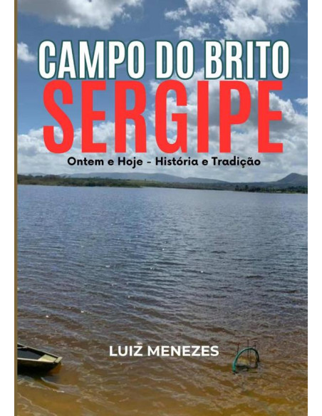 Campo Do Brito, Sergipe:Ontem e Hoje – História e Tradição