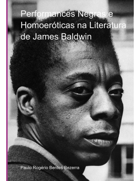 Performances Negras E Homoeróticas Na Literatura De James Baldwin