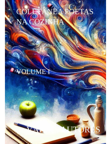 Coletânea Poetas Na Cozinha:VOLUME I