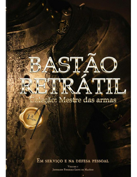 Bastão Retrátil - Em Serviço E Na Defesa Pessoal:Coleção Mestre das armas.