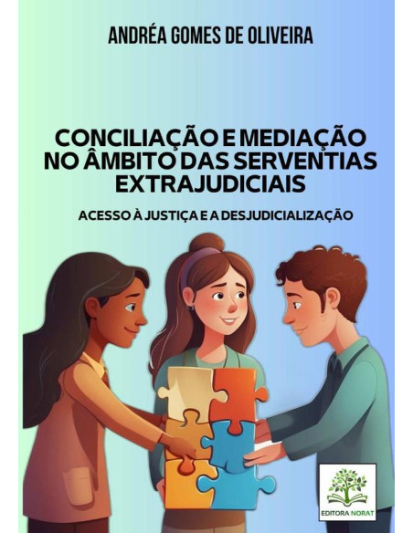 Conciliação E Mediação No Âmbito Das Serventias Extrajudiciais: Acesso À Justiça E A Desjudicialização