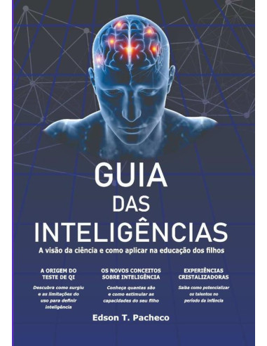 Guia Das Inteligências:A visão da ciência e como  aplicar na educação dos filhos