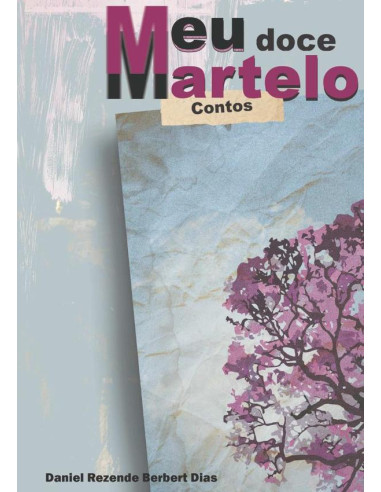 Meu Doce Martelo:contos