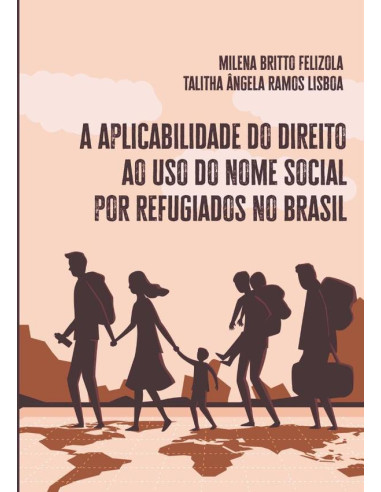 A Aplicabilidade Do Direito Ao Uso Do Nome Social Por Refugiados No Brasil