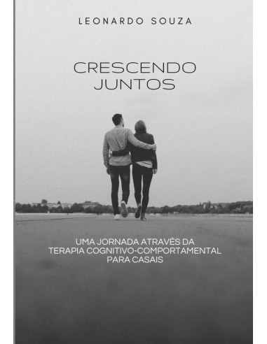 Crescendo Juntos:Uma jornada através da terapia cognitivo-comportamental para casais.