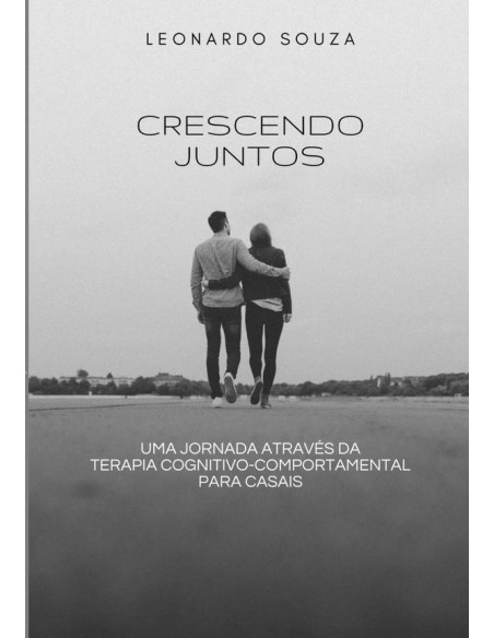 Crescendo Juntos:Uma jornada através da terapia cognitivo-comportamental para casais.