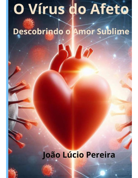 O Vírus Do Afeto:Descobrindo o Amor Sublime