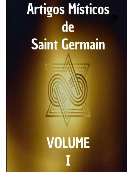 Artigos Místicos De Saint Germain: Primeiro Livro:Os Regulamentos Divinos de Saint Germain