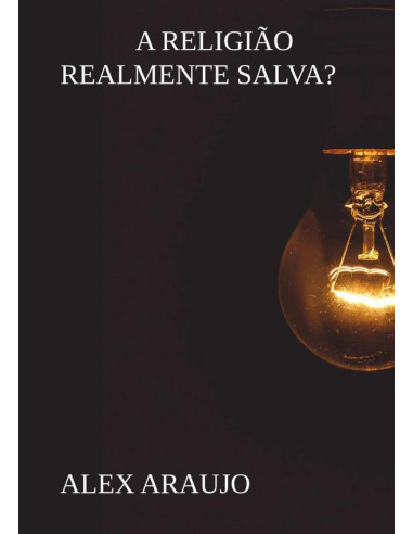 A Religião Realmente Salva?