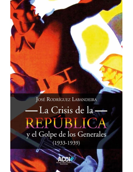 La Crisis de la República y el Golpe de los Generales 1933-1939