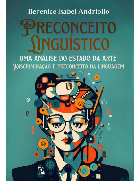 Preconceito Linguístico: Uma Análise Do Estado Da Arte:Discriminação e preconceito na linguagem