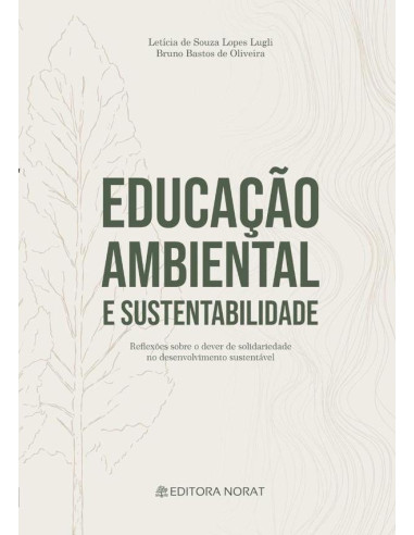 Educação Ambiental E Sustentabilidade:REFLEXÕES SOBRE O DEVER DE SOLIDARIEDADE NO DESENVOLVIMENTO SUSTENTÁVEL