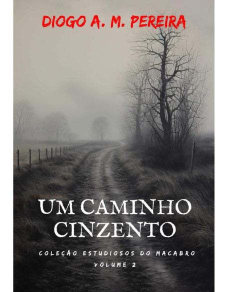 Um Caminho Cinzento:Coleação Estudiosos do Macabro - Volume 2