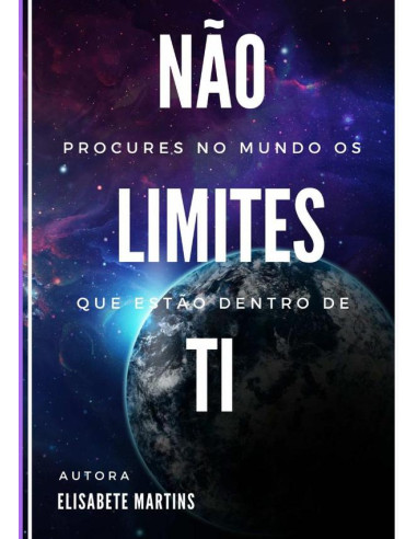 Não Procures No Mundo Os Limites Que Estão Dentro De Ti