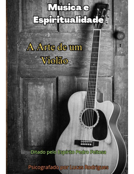 Música E Espiritualidade:A Arte de um Violão