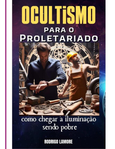 Ocultismo Para O Proletariado:Como chegar à iluminação sendo pobre