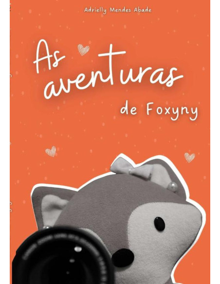 As Aventuras De Foxyny:Uma História Recheada de Aventuras e Muitas Fotografias