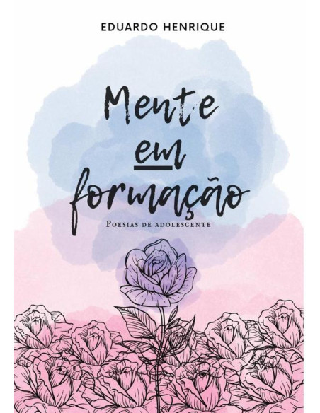 Mente Em Formação:Poesias de Adolescente