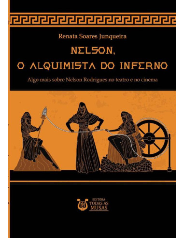 Nelson, O Alquimista Do Inferno:Algo mais sobre Nelson Rodrigues no teatro e no cinema