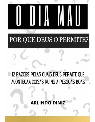 O Dia Mau:Por que Deus o permite?