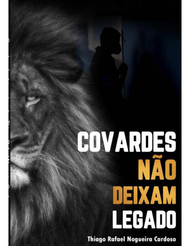 Covardes Não Deixam Legado