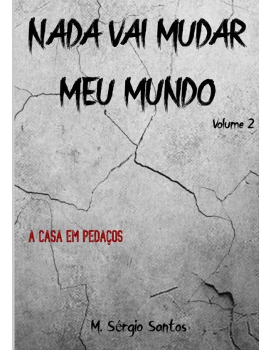 Nada Vai Mudar Meu Mundo 2:A CASA EM PEDAÇOS