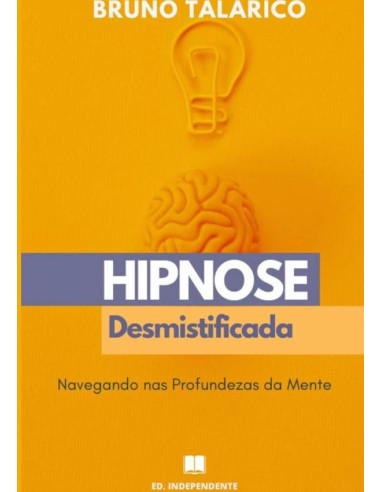 Hipnose Desmistificada:Navegando nas profundezas  da Mente