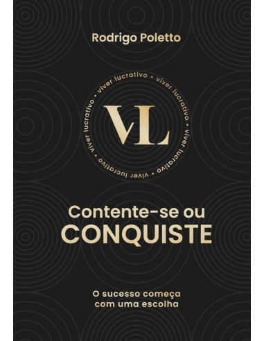 Contente-se Ou Conquiste:O sucesso começa com uma escolha!