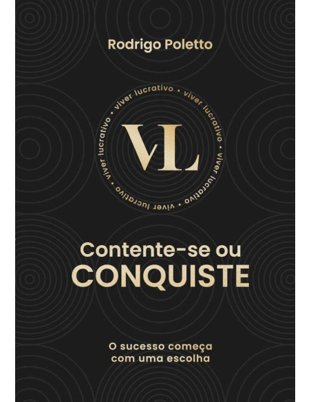 Contente-se Ou Conquiste:O sucesso começa com uma escolha!