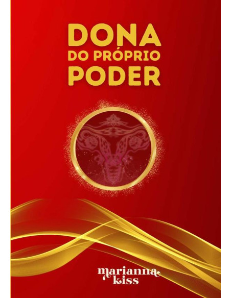 Dona Do Próprio Poder:Reative sua Saúde Sexual para enriquecer e conquistar o relacionamento dos sonhos em 36 dias