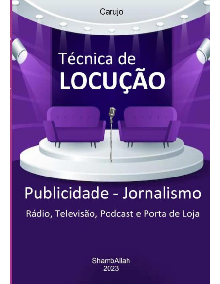 Locução Teoria E Técnica:Publicidade - Jornalismo Rádio, Televisão, Podcast e Porta de Loja