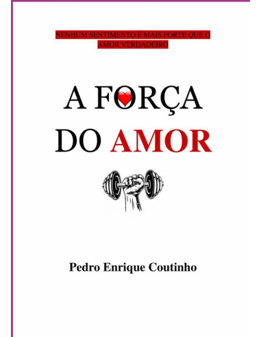 A Força Do Amor:NENHUM SENTIMENTO É MAIS FORTE QUE O AMOR VERDADEIRO