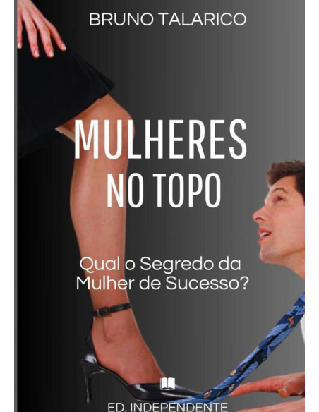 Mulheres No Topo:Qual o Segredo da Mulher de Sucesso?