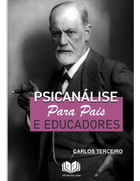 Psicanálise:PARA PAIS E EDUCADORES