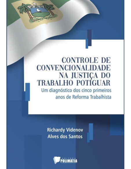 Controle De Convencionalidade Na Justiça Do Trabalho Potiguar:um diagnóstico dos cinco primeiros anos de reforma trabalhista