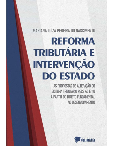 Reforma Tributária E Intervenção Do Estado:as propostas de emenda constitucional PEC’s 45 e 110 a partir do direito fundamental ao desenvolvimento /