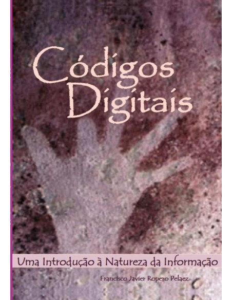 Códigos Digitais:Uma introdução  à natureza da informação.