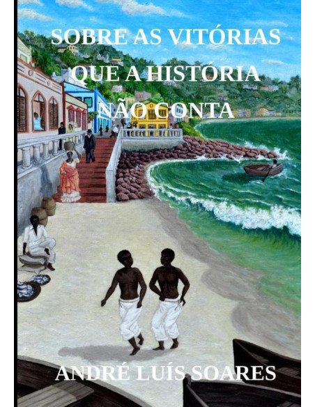 Sobre As Vitórias Que A História Não Conta