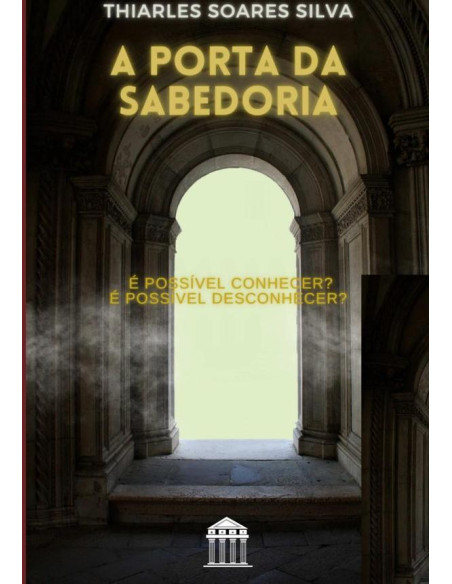 A Porta Da Sabedoria:E alguns estudos pré-filosóficos